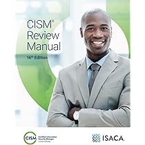 CISM Review Questions, Answers & Explanations Manual, 10th Ed